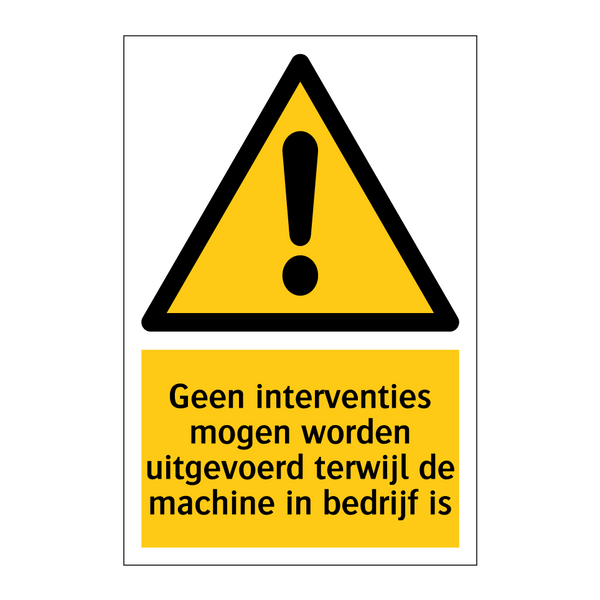 Geen interventies mogen worden uitgevoerd terwijl de machine in bedrijf is