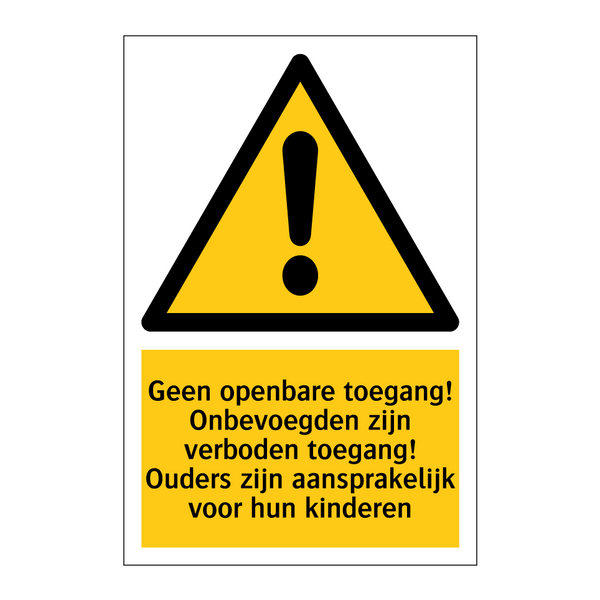 Geen openbare toegang! Onbevoegden zijn verboden toegang! Ouders zijn aansprakelijk voor hun kinderen