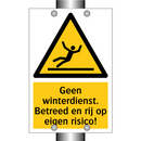 Geen winterdienst. Betreed en rij op eigen risico!