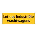Let op: Industriële vrachtwagens