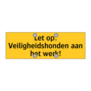 Let op: Veiligheidshonden aan het werk!