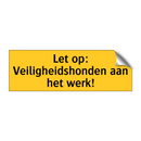 Let op: Veiligheidshonden aan het werk!