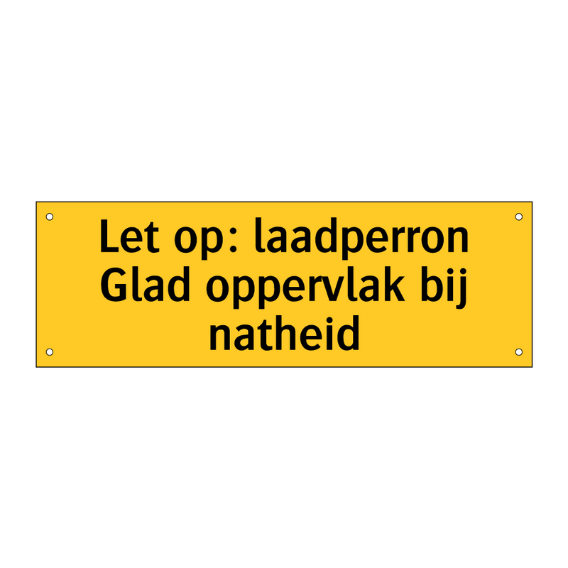 Let op: laadperron Glad oppervlak bij natheid