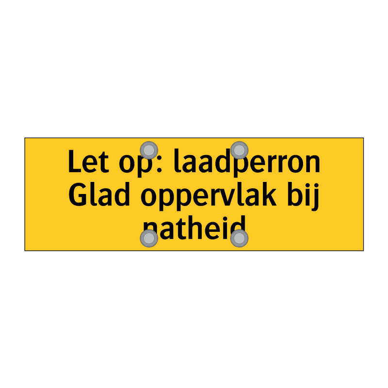 Let op: laadperron Glad oppervlak bij natheid