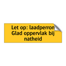 Let op: laadperron Glad oppervlak bij natheid
