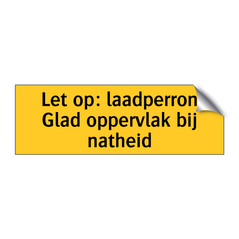 Let op: laadperron Glad oppervlak bij natheid