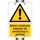 Alleen schakelen wanneer de aandrijving is gestopt