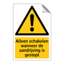 Alleen schakelen wanneer de aandrijving is gestopt