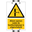 Alleen openen nadat de hoofdschakelaar is uitgeschakeld