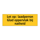 Let op: laadperron Glad oppervlak bij natheid