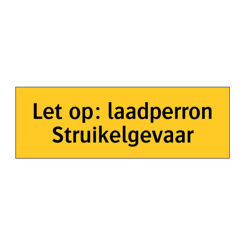 Let op: laadperron Struikelgevaar