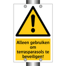 Alleen gebruiken om terrasparasols te beveiligen!