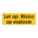 Let op: Risico op explosie