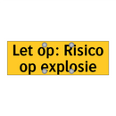 Let op: Risico op explosie