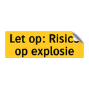 Let op: Risico op explosie