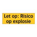 Let op: Risico op explosie