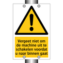 Vergeet niet om de machine uit te schakelen voordat u naar binnen gaat