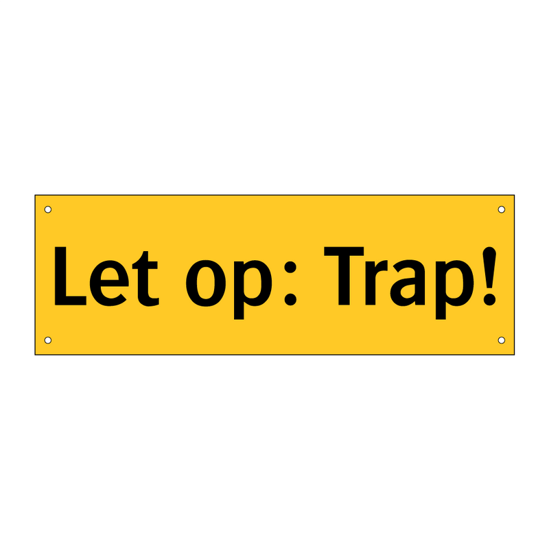 Let op: Trap!