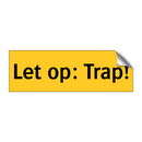 Let op: Trap!