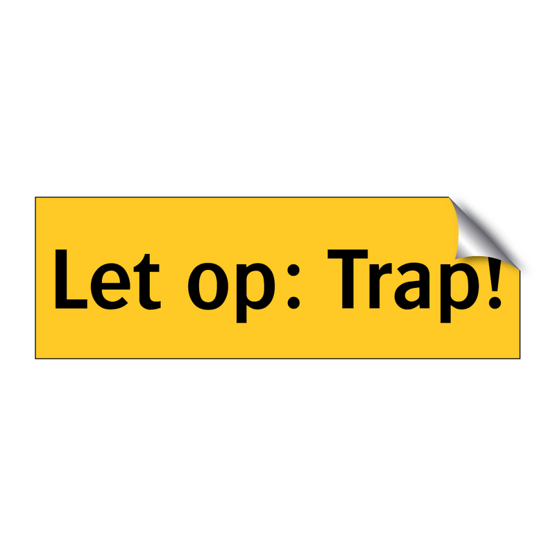 Let op: Trap!