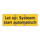 Let op: Systeem start automatisch