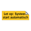 Let op: Systeem start automatisch