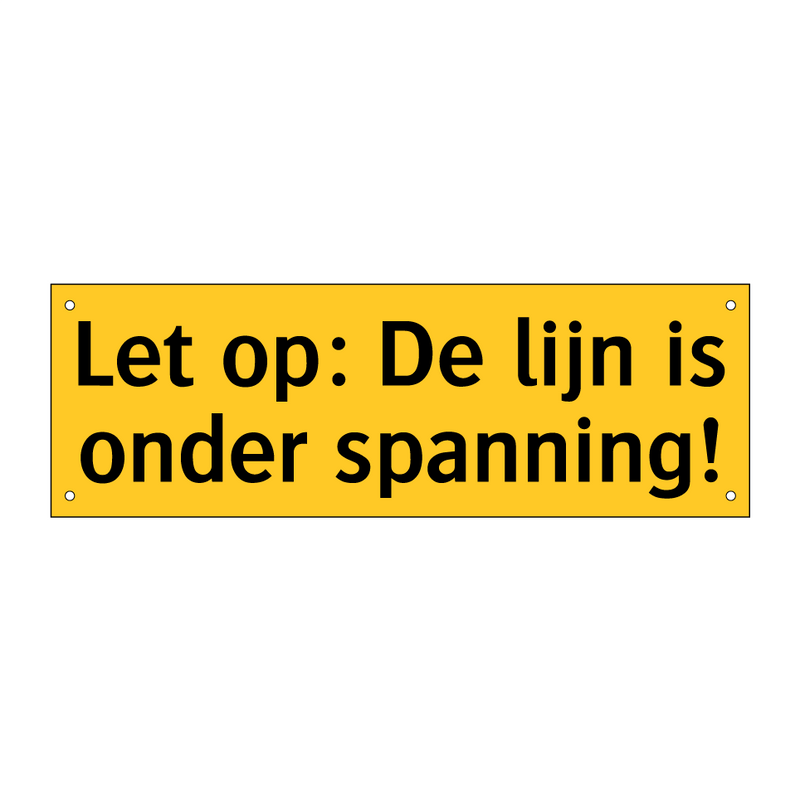 Let op: De lijn is onder spanning!