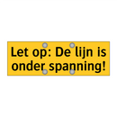 Let op: De lijn is onder spanning!