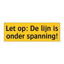Let op: De lijn is onder spanning!