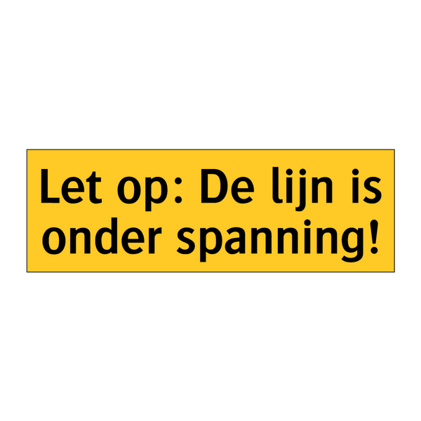 Let op: De lijn is onder spanning!
