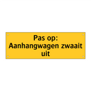 Pas op: Aanhangwagen zwaait uit