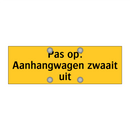Pas op: Aanhangwagen zwaait uit