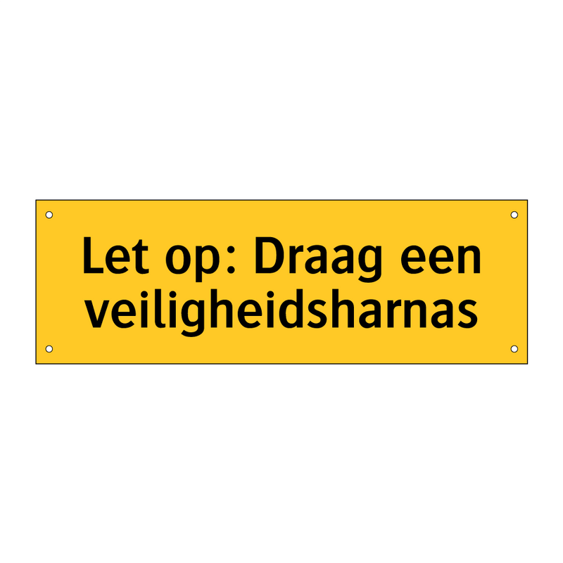 Let op: Draag een veiligheidsharnas