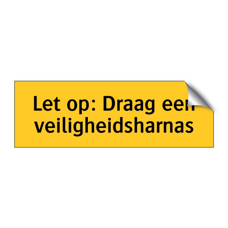 Let op: Draag een veiligheidsharnas