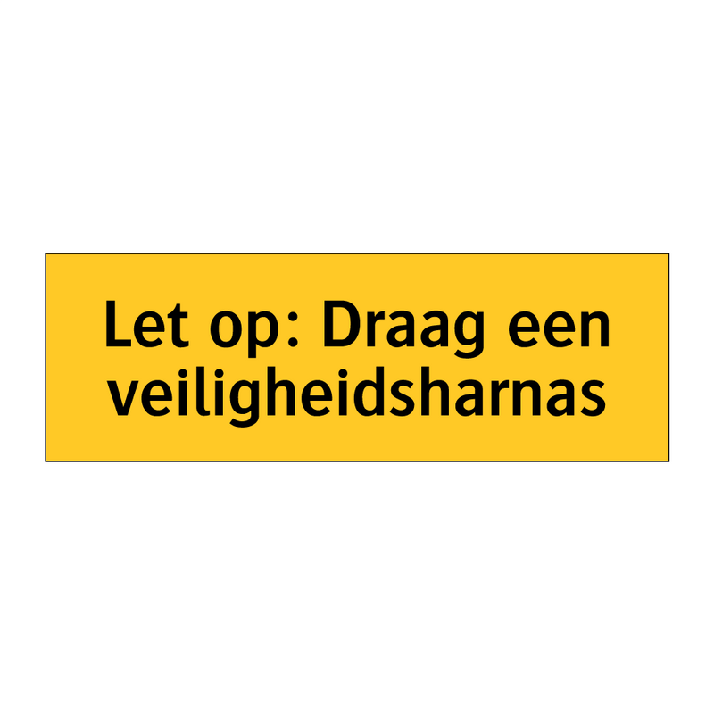 Let op: Draag een veiligheidsharnas