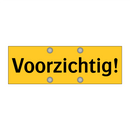 Voorzichtig!