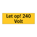 Let op! 240 Volt