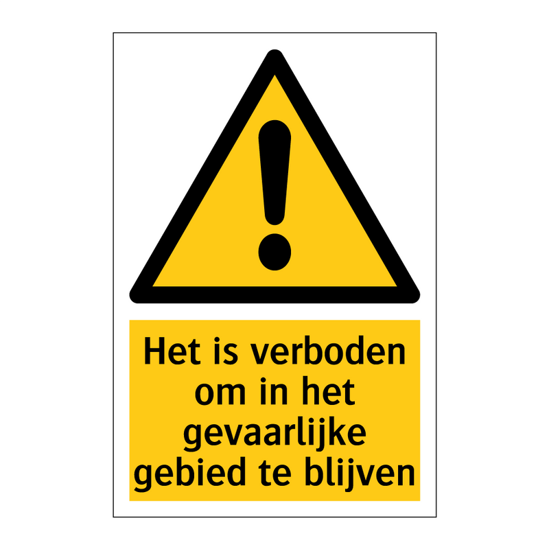 Het is verboden om in het gevaarlijke gebied te blijven