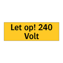 Let op! 240 Volt
