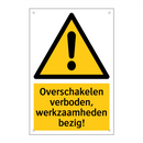 Overschakelen verboden, werkzaamheden bezig!