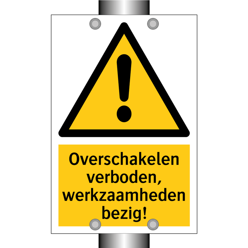 Overschakelen verboden, werkzaamheden bezig!