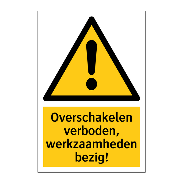 Overschakelen verboden, werkzaamheden bezig!