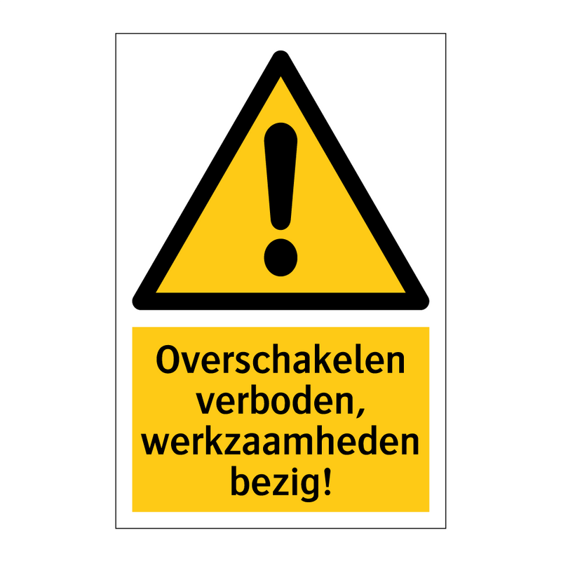 Overschakelen verboden, werkzaamheden bezig!