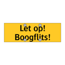 Let op! Boogflits!
