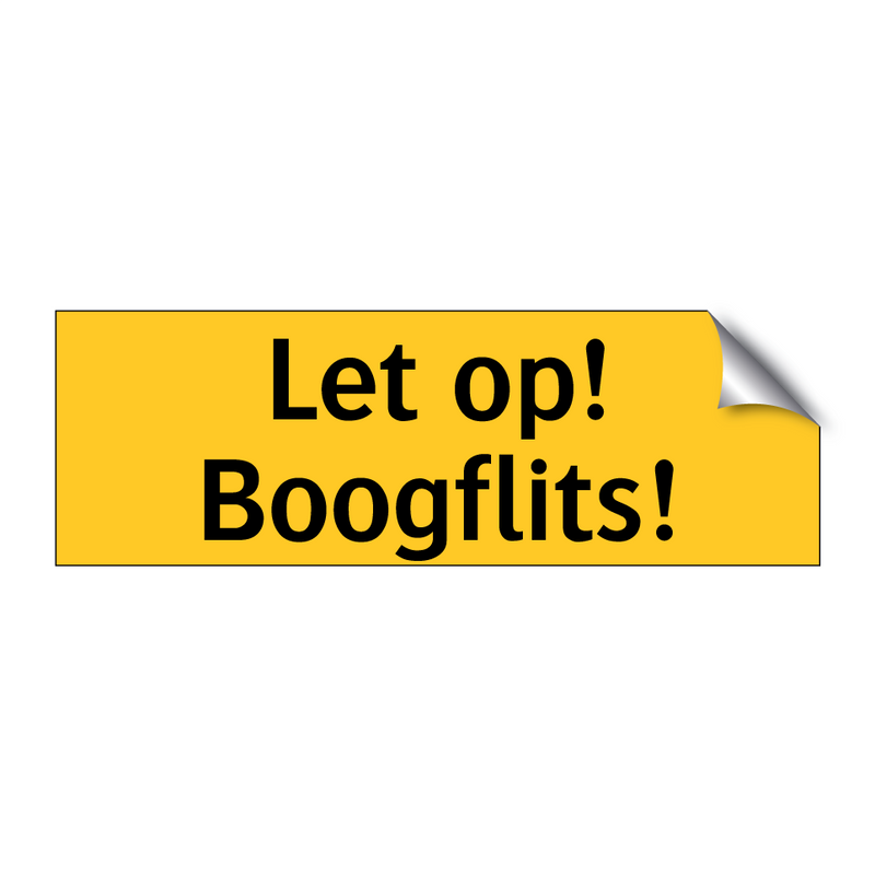 Let op! Boogflits!