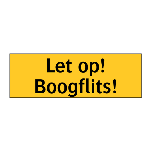 Let op! Boogflits!