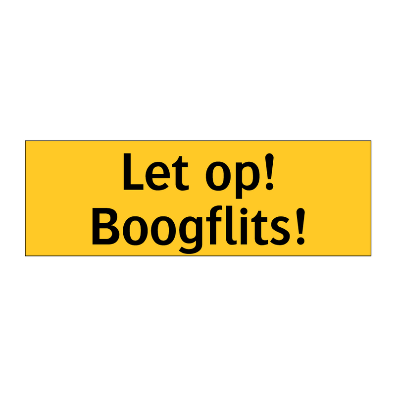 Let op! Boogflits!