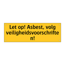 Let op! Asbest, volg veiligheidsvoorschriften!
