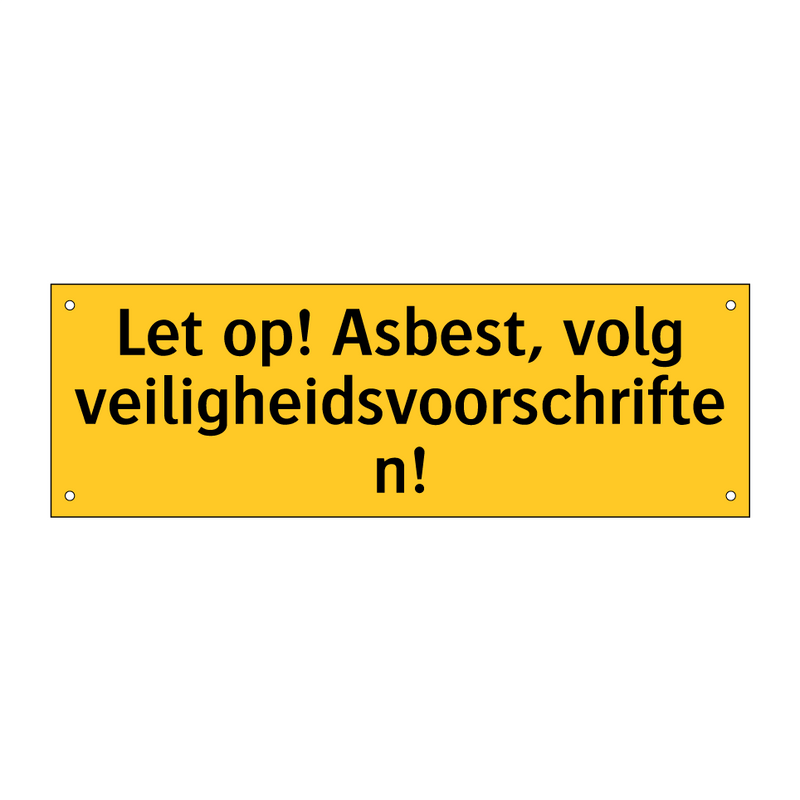 Let op! Asbest, volg veiligheidsvoorschriften!