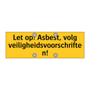 Let op! Asbest, volg veiligheidsvoorschriften!